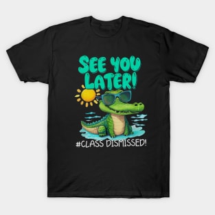 See You Later Alligator Class Dismissed Teacher Appreciation T-Shirt